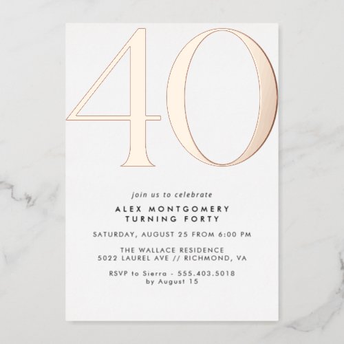 White and Rose Gold  Modern Glam 40th Birthday Foil Invitation