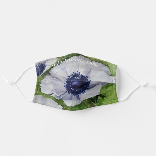 White Anemone Flower _ Spread only Love Adult Cloth Face Mask