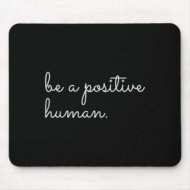 White Be A Sitive Human Motivational Insrational Q Mouse Pad (Front)