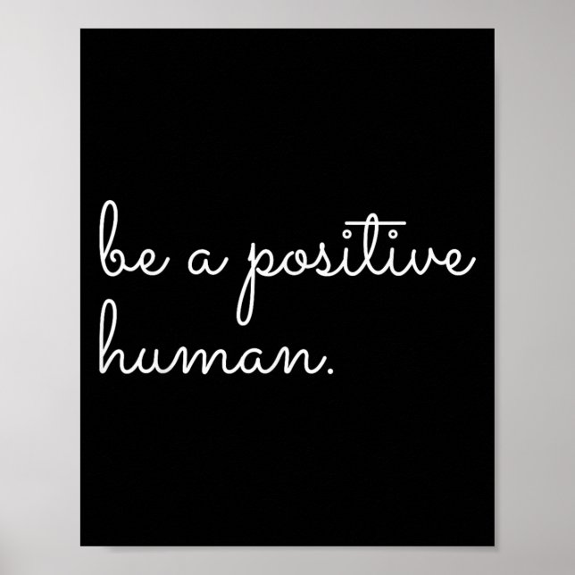 White Be A Sitive Human Motivational Insrational Q Poster (Front)