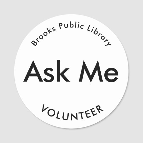 White Black Ask Me Buttons for Volunteers Magnetic Name Tag