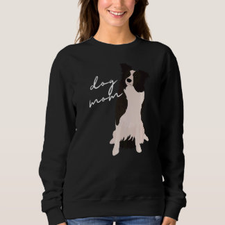 White & Black Border Collie Dog Mom Dog Mom Woman Sweatshirt