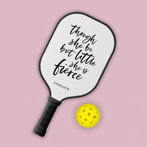 White  Black Script Little But Fierce Shakespeare Pickleball Paddle