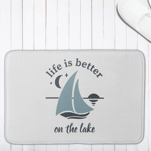 White Blue Life Is Better On The Lake Bath Mat