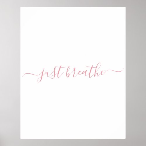 White Blush Pink Just Breathe Script Poster