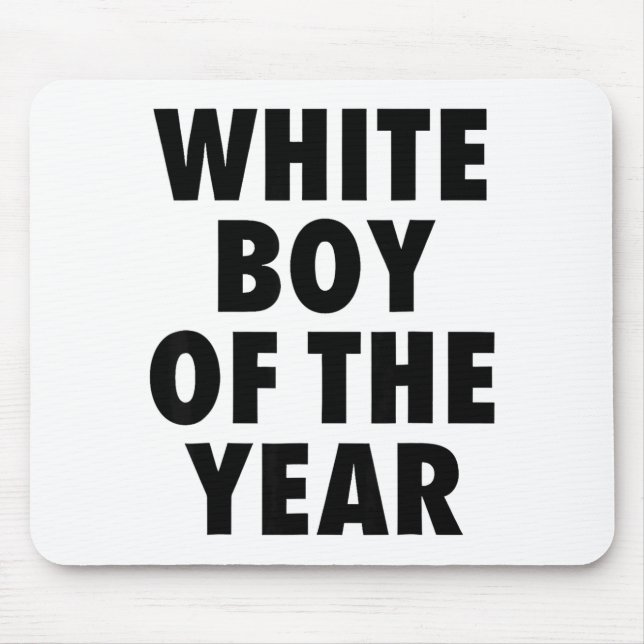 White Boy Of The Year For Men Boys Kids Funny  Mouse Pad (Front)