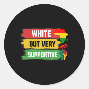 White But Supportive Ally Black History Month June Classic Round Sticker