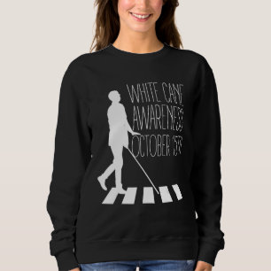 White Cane Safety Awareness Day Impaired on Octobe Sweatshirt