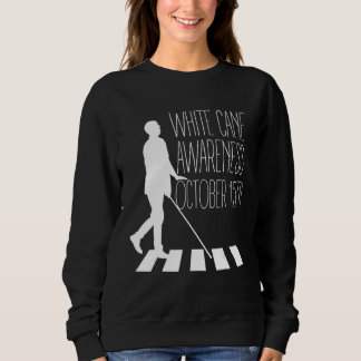White Cane Safety Awareness Day Impaired on Octobe Sweatshirt