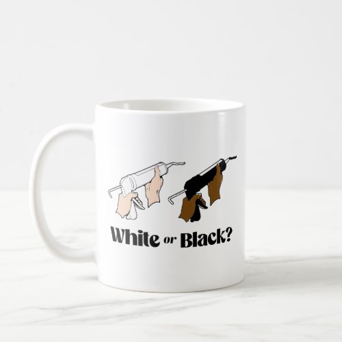 White Caulk or Black Caulk Coffee Mug