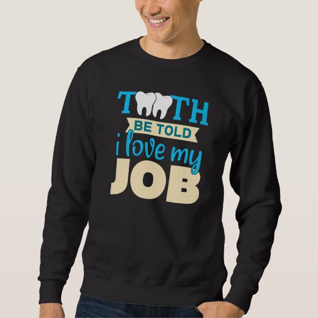 White Clean Teeth Dentist Doctor  3 Sweatshirt (Front)