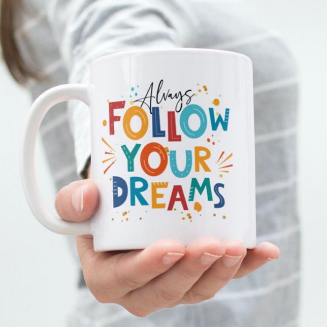 White Colorful Motivation Quote Follow Your Dreams Coffee Mug (Creator Uploaded)
