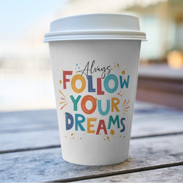 White Colorful Motivation Quote Follow Your Dreams Paper Cups (Creator Uploaded)
