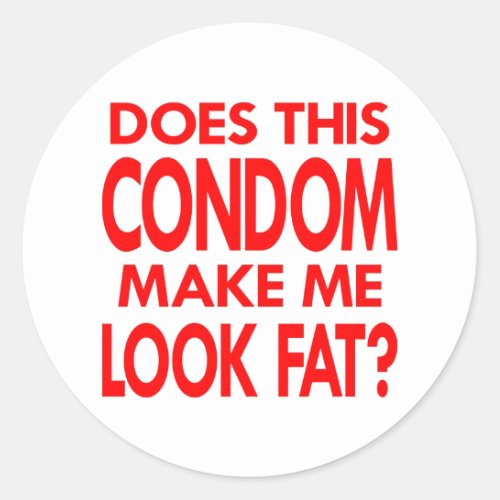 White Condom Make Me Fat Classic Round Sticker