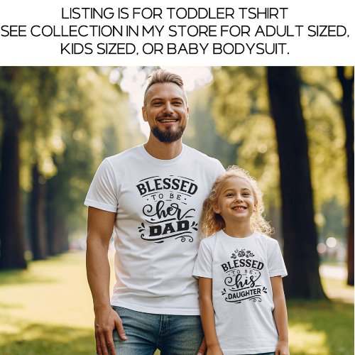 White Daddy and Me Matching Blessed Toddler T_shirt