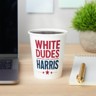 White Dudes For Harris Election Kamala Harris 2024 Paper Cups