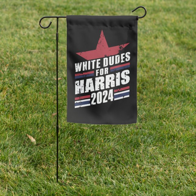 White Dudes For Kamala Harris 2024 Garden Flag (In SItu)