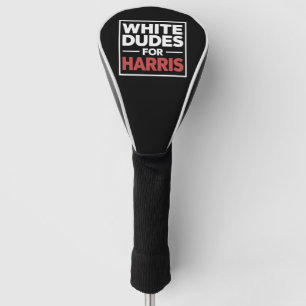 White Dudes For Kamala-Harris For 2024 President Golf Head Cover