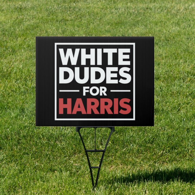 White Dudes For Kamala-Harris For 2024 President Sign (Insitu)