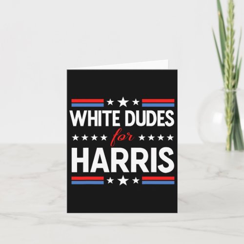 White Dudes For Kamala Harris President Election 2 Card