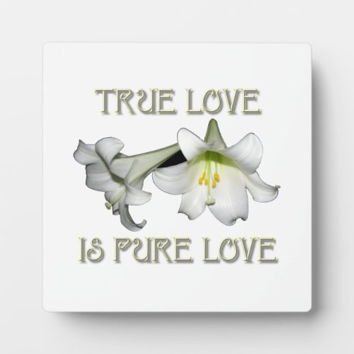 White Easter Lilies True Love is Pure Love Plaque