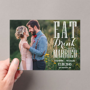 White Eat Drink and Be Married Calligraphy Photo Acrylic Invitations