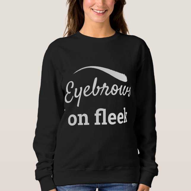 White Eyebrows on Fleek Trendy Flawless Style, ZFJ Sweatshirt (Front)