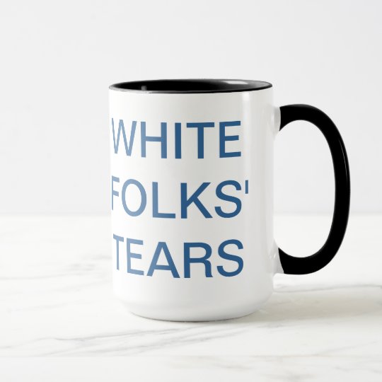 white folks' tears mug