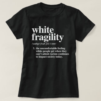 White Fragility Definition T-Shirt
