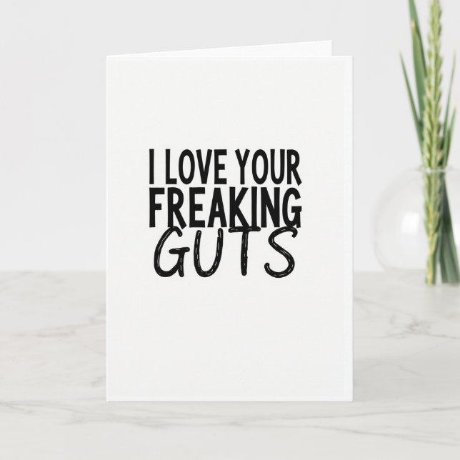 White Freaking Guts Love Card (Front)