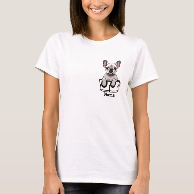 White French Bull Dog in your Pocket T-Shirt (Front)