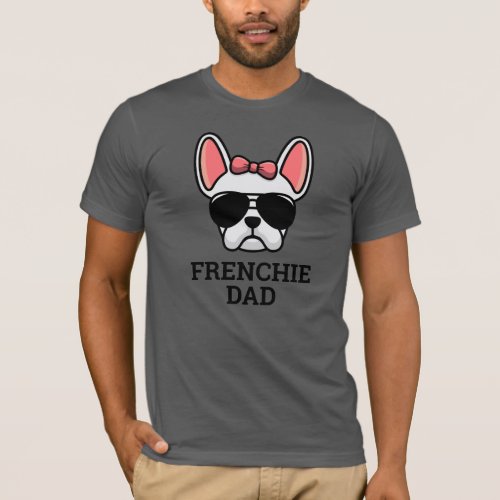 White French Bulldog Frenchie Dog Dad T_Shirt