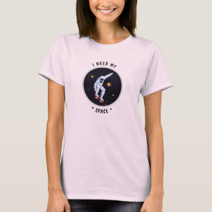 White Funny Cosmic Astronaut  I Need My Space T-Shirt