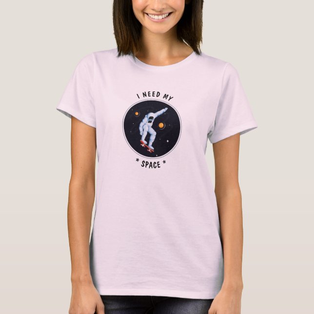 White Funny Cosmic Astronaut  I Need My Space T-Shirt (Front)