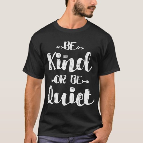 WHITE FUNNY TEACHER SAYING BE KIND OR BE QUIET QUO T_Shirt