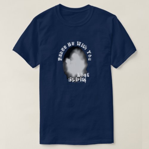 White Ghost Peace Be with You Lost Spirit T_Shirt