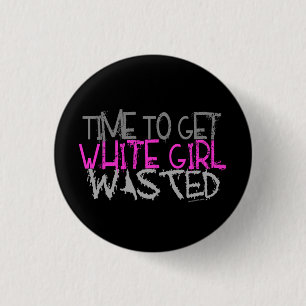 White Girl Wasted Buttons
