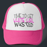 White Girl Wasted Hats<br><div class="desc">Time To Get White Girl Wasted funny Redneck hats and t-shirts. White Trash, Trailer Trash, Redneck, Hillbilly, Cowgirl's this is the funny t-shirt for you.</div>