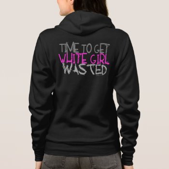 White Girl Wasted Hoodie by Method77 at Zazzle