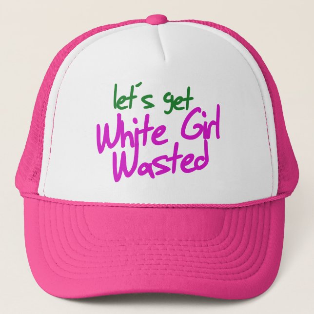 White girl wasted trucker hat (Front)
