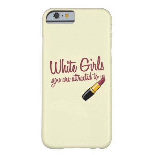 White Girls Barely There iPhone 6 Case
