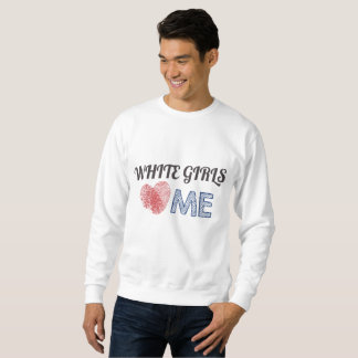 White Girls love me heart Asian Sweatshirt