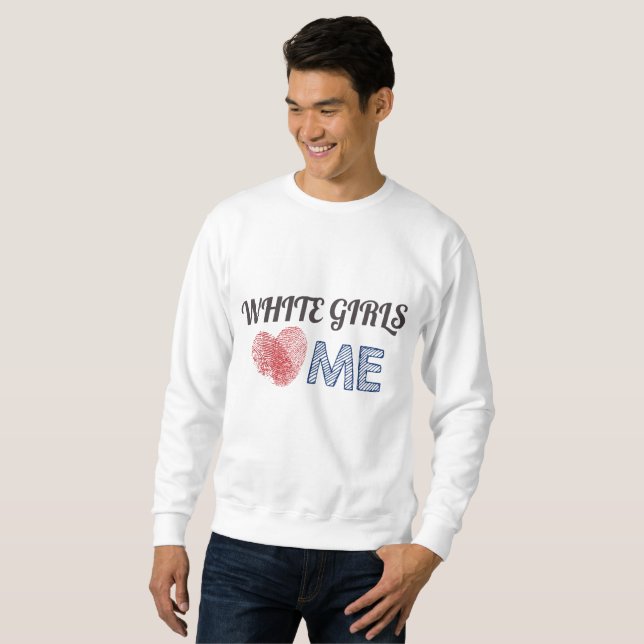 White Girls love me heart Asian Sweatshirt (Front Full)
