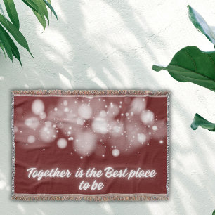 White Glow 'Together is the Best place to Be'   Throw Blanket