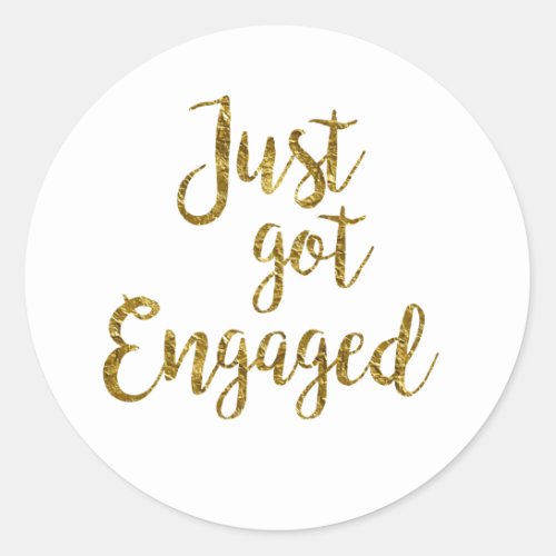 White  Gold Script Just got Engaged Classic Round Sticker