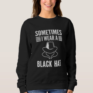 White Hat Hacker. Cyber Warrior. Cyber Security Ex Sweatshirt