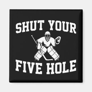White Hockey Goalie Shut Your Five Hole Magnet