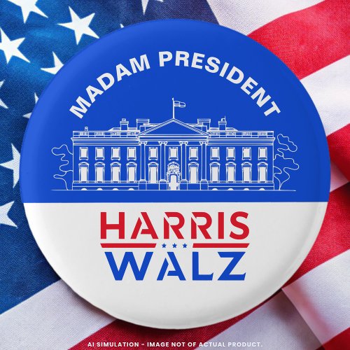 White House Madam President Kamala Harris/Tim Walz Button