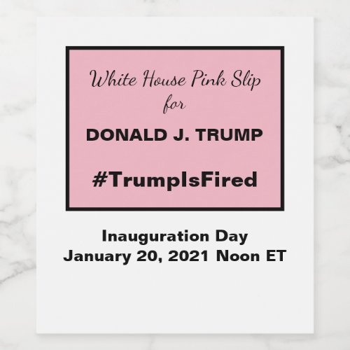 White House Pink Slip Anti_Trump Inauguration Wine Label