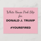 White House Pink Slip for Trump Resistance